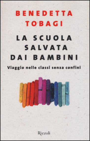 La scuola salvata dai bambini. Viaggio nelle classi senza confine - Benedetta Tobagi