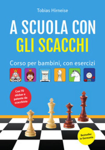 A scuola con gli scacchi. Corso per bambini, con esercizi. Ediz. illustrata - Tobias Hirneise