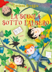 La scuola sotto albero. Ediz. illustrata