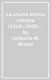 La scuola storica romana (1926-1943). 1.Profili di storici 1926-1936