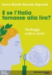 E se l Italia tornasse alla lira? Vantaggi, costi e rischi