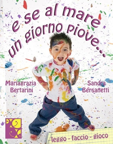 E se al mare un giorno piove... - Mariagrazia Bertarini - Sandra Bersanetti