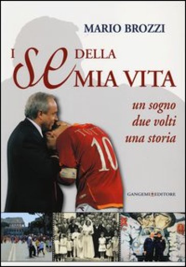 I «se» della mia vita. Un sogno, due volti, una storia - Mario Brozzi