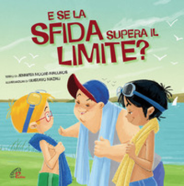 E se la sfida supera il limite? Ediz. illustrata - Jennifer Moore-Mallinos