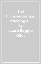 Il sé transpersonale. Psicologia e meditazione yoga-vedanta