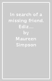 In search of a missing friend. Ediz. per la scuola. Con e-book. Con espansione online