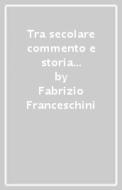 Tra secolare commento e storia della lingua. Studi sulla «Commedia» e le antiche glosse