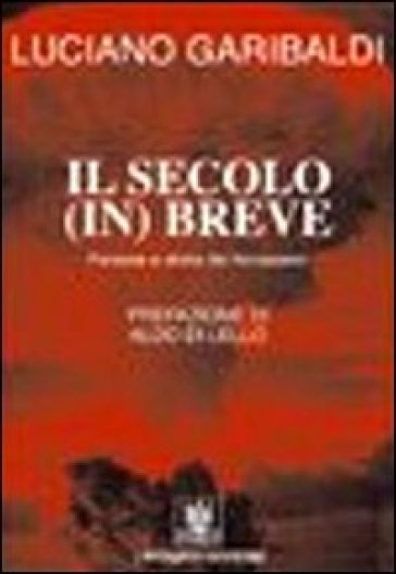 Il secolo in breve. Persone e storie del Novecento - Luciano Garibaldi