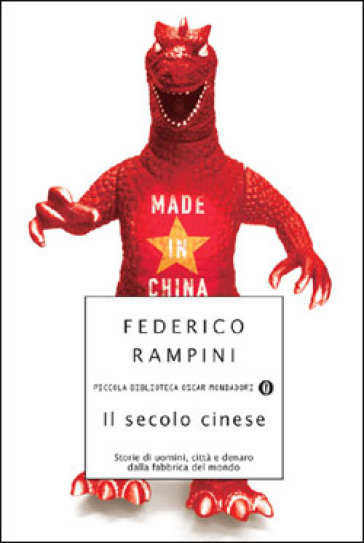 Il secolo cinese. Storie di uomini, città e denaro dalla fabbrica del mondo - Federico Rampini