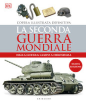 La seconda guerra mondiale. Dalla guerra lampo a Hiroshima. L