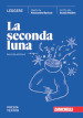 La seconda luna. Leggere Poesia. Teatro. Per le Scuole superiori. Con espansione online