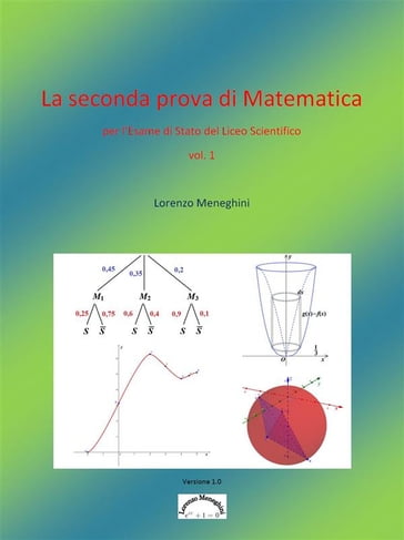 La seconda prova di Matematica dell'esame del Liceo Scientifico (vol 1) - Lorenzo Meneghini