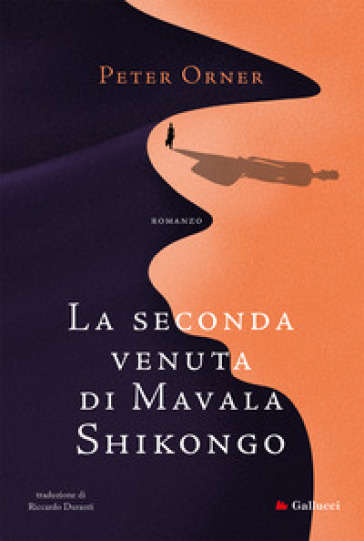 La seconda venuta di Mavala Shikongo - Peter Orner