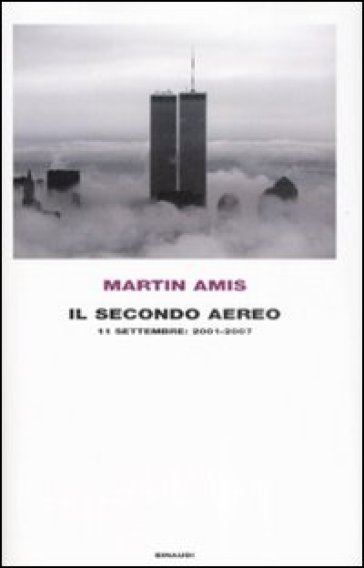 Il secondo aereo. 11 settembre: 2001-2007 - Martin Amis