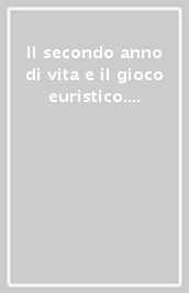 Il secondo anno di vita e il gioco euristico. Giocare nei primi tre anni. Le proposte di Elinor Goldschmied oggi. 2.