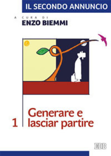 Il secondo annuncio. 1: Generare e lasciar partire