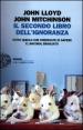 Il secondo libro dell ignoranza. Tutto quello che credevate di sapere è (ancora) sbagliato