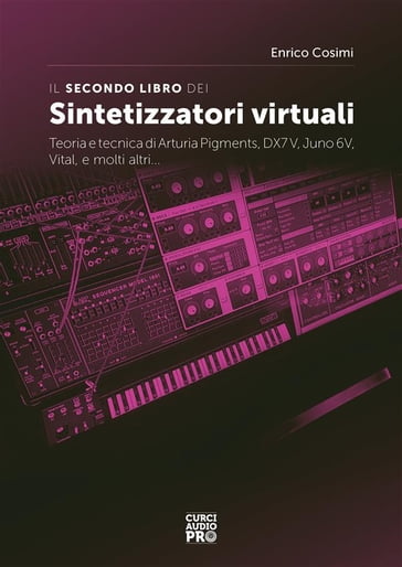 Il secondo libro dei sintetizzatori virtuali - Enrico Cosimi