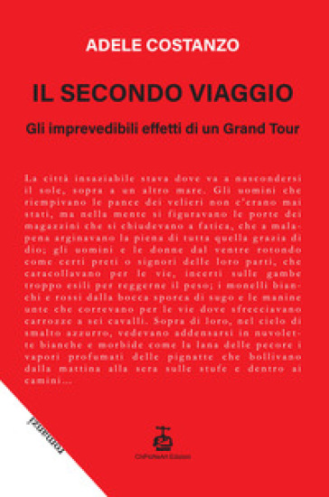 Il secondo viaggio. Gli imprevedibili effetti di un Grand Tour - Adele Costanzo