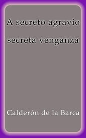 A secreto agravio secreta venganza