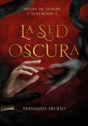 La sed oscura (Hecha de Sangre y Tentación 1)