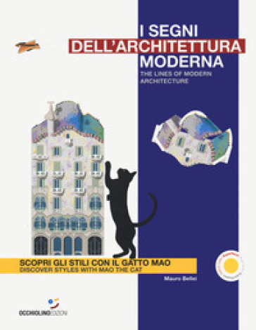 I segni dell'architettura moderna. Scopri gli stili con il gatto Mao. Ediz. italiana e inglese - Mauro Bellei