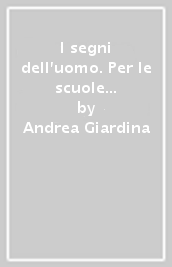 I segni dell uomo. Per le scuole superiori. Vol. 2