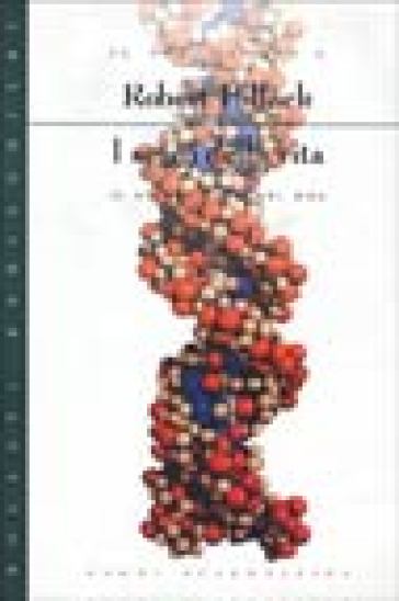 I segni della vita. Il linguaggio e il significato del DNA - Robert Pollack