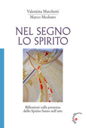 Nel segno lo Spirito. Riflessioni sulla presenza dello Spirito Santo nell arte