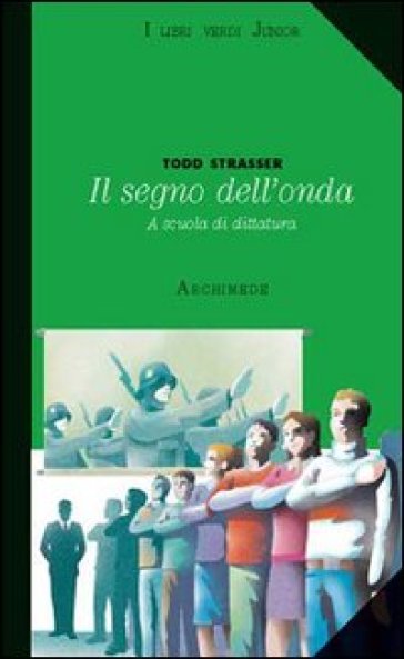 Il segno dell'onda. A scuola di dittatura - Todd Strasser