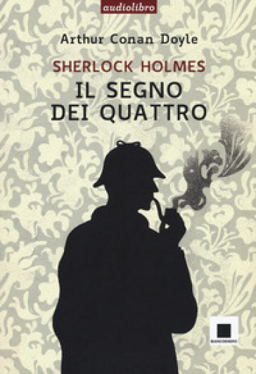 Il segno dei quattro. Ediz. ad alta leggibilità letto da Pierfrancesco Poggi. Con audiolibro - Arthur Conan Doyle