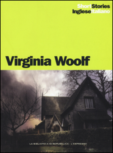 Il segno sul muro- Una casa stregata-Oggetti solidi-Il vestito nuovo-L'uomo che amava il suo prossimo. Ediz. italiana e inglese - Virginia Woolf