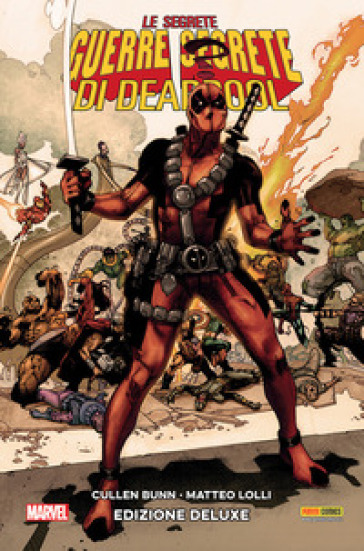 Le segrete guerre segrete di Deadpool - Cullen Bunn - Matteo Lolli