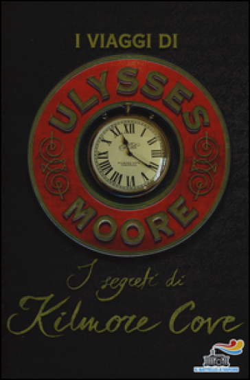 I segreti di Kilmore Cove. I viaggi di Ulysses Moore - Ulysses Moore