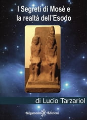 I segreti di Mosè e la realtà dell Esodo