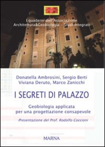 I segreti di Palazzo. Geobiologia applicata per una progettazione consapevole - A. Ambrosini - S. Berti - V. Deruto