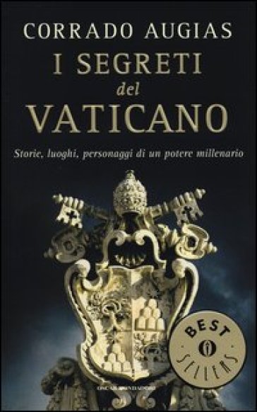 I segreti del Vaticano. Storie, luoghi, personaggi di un potere millenario - Corrado Augias