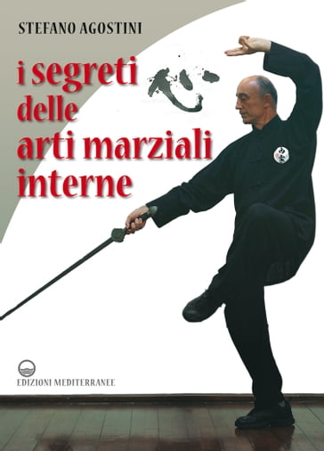 I segreti delle arti marziali interne - Stefano Agostini