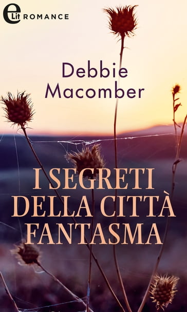 I segreti della città fantasma (eLit) - Debbie Macomber