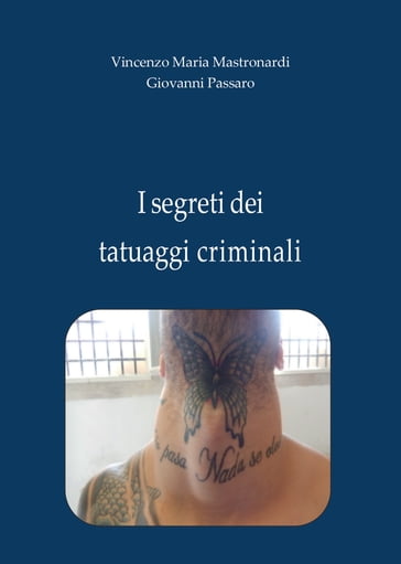 I segreti dei tatuaggi criminali - Giovanni Passaro - Vincenzo Maria Mastronardi