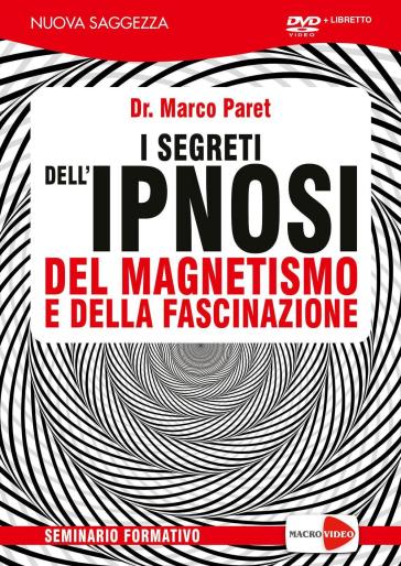 I segreti dell'ipnosi del magnetismo e della fascinazione. DVD. Con libro - Marco Paret