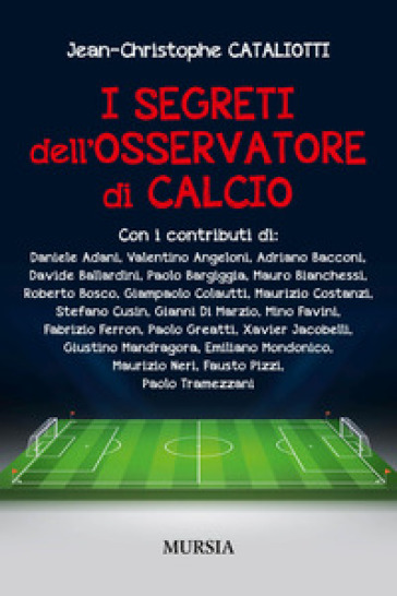 I segreti dell'osservatore di calcio - Jean-Christophe Cataliotti