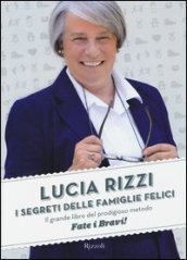 I segreti delle famiglie felici. Il grande libro del prodigioso metodo «Fate i bravi!»