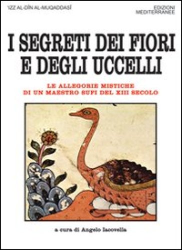 I segreti dei fiori e degli uccelli. Le allegorie mistiche di un maestro sufi del XII secolo - 