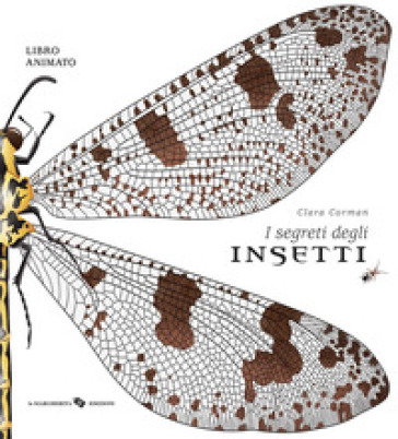 I segreti degli insetti. Ediz. a colori - Clara Corman