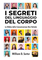 I segreti del linguaggio del corpo. La bibbia della comunicazione non verbale