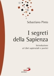 I segreti della sapienza. Introduzione ai Libri sapienziali e poetici