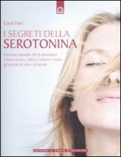 I segreti della serotonina. L ormone naturale che fa aumentare il buon umore, riduce il dolore e limita gli eccessi di cibo e di alcol