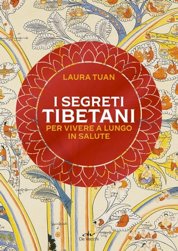I segreti tibetani per vivere a lungo in salute - Laura Tuan