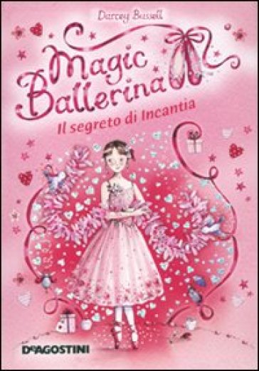 Il segreto di Incantia. Magic ballerina. 6. - Darcey Bussell